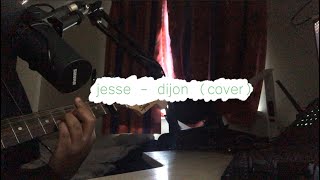 Dijon  jesse cover [upl. by Veneaux]