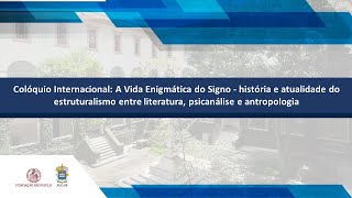 Colóquio Internacional A Vida Enigmática do Signo  história e atualidade do estr [upl. by Mohandis54]