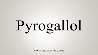 How To Say Pyrogallol [upl. by Allare789]