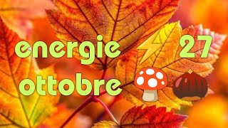 ENERGIE ⚡ 27 OTTOBRE 🍄🌰 [upl. by Eittel]