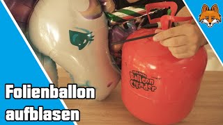 Folienballon aufblasen mit Luft oder Helium  Anleitung 🎈 [upl. by Cornall]