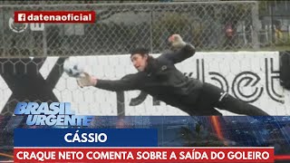 Craque Neto comenta sobre a saída do goleiro Cássio do Corinthians  Brasil Urgente [upl. by Rhodes796]