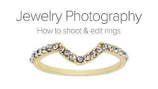 Ring Jewelry Photography Tutorial  Shooting and Editing Rings [upl. by Ariik273]