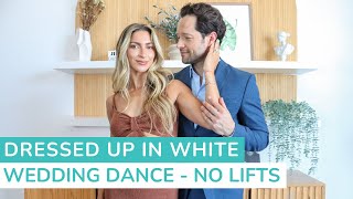 Dressed Up in White  CAL  NO LIFTS  Wedding Choreography  First Dance Lessons Online [upl. by Fennessy]