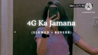 4g ka jamana haryanavi song  Slowed amp Reverb   4g ka jamana song Lofi mix  Haryanvi lofi [upl. by Catriona655]