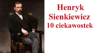 Henryk Sienkiewicz  10 Ciekawostek [upl. by Nnahtur354]