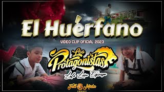 El Huérfano  Los Protagonistas  Video Clip Oficial 2023  Full Moda Produce [upl. by Tingley621]