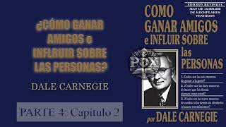 Audiolibro  Cómo ganar amigos e influir sobre las personas  Dale Carnegie  PARTE 4  Capítulo 2 [upl. by Marguerita722]