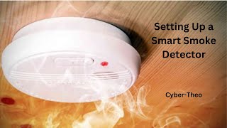 Setting Up a Smart Smoke Detector [upl. by Lupee]