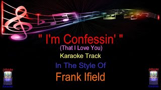 quot Im Confessin quot  Karaoke Track  In The Style Of  Frank Ifield [upl. by Oirtemed]