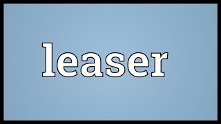 Leaser Meaning [upl. by Adin647]