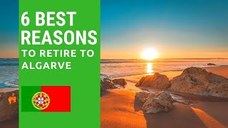 6 Best reasons to retire to Algarve Portugal Living in Algarve Portugal [upl. by Ainnos]