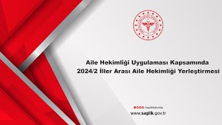 Aile Hekimliği Uygulaması Kapsamında 20242 İller Arası Aile Hekimliği Yerleştirmesi [upl. by Jews]