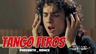 PRESENTE  TANGO FEROS  MixVoz Meyimixer [upl. by Joo]