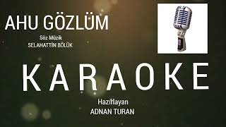 AHU GÖZLÜM  KARAOKE  Orijinal Altyapı amp Enstrümantal Yüksek Ses Kalite [upl. by Aleuname]