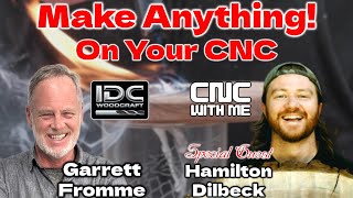 Make Anything On Your CNC Router  CNC Experts Garrett Fromme amp Hamilton Dilbeck [upl. by Novihs147]