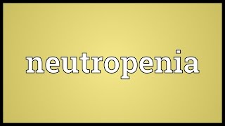 Neutropenia Meaning [upl. by Euqimod83]