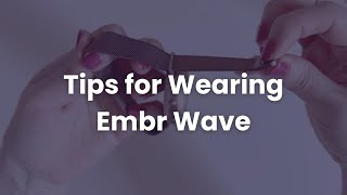 Tips for Wearing Embr Wave [upl. by Snahc502]