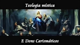 Curso de Teologia Mística e Dons Carismáticos Parte 1  Visão Histórica [upl. by Icrad]