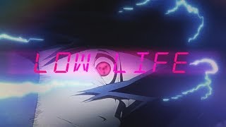 Low Life AMV [upl. by Sura]