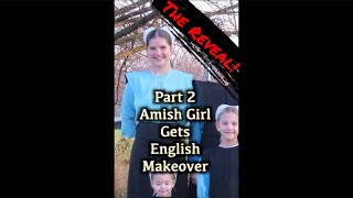 Amish Girl Gets An English Makeover  Part 2 The Reveal mennonite amish [upl. by Naitsabas875]