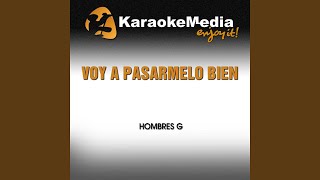 Voy a Pasarmelo Bien Karaoke Version In The Style Of Hombres G [upl. by Alexandr690]