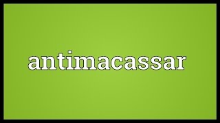 Antimacassar Meaning [upl. by Kamila]