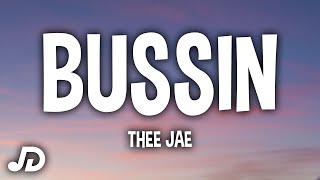 Thee Jae  BUSSIN Lyrics [upl. by Mcnally]