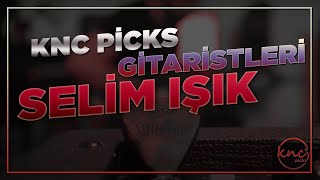 Knc Picks Gitaristleri 2  Selim IÅIK [upl. by Hatch642]