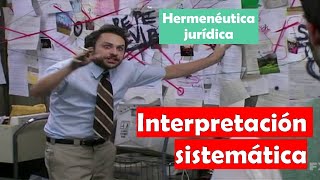 Interpretación sistemática de las normas  Hermenéutica jurídica tradicional [upl. by Wolf]