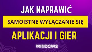 Samoistne wyłączanie się aplikacji i gier na Windows  Jak naprawić [upl. by Hadden]