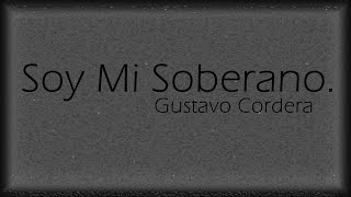 Soy mi Soberano  Gustavo Cordera  LetritasMusic♥  Lyrics  Letra [upl. by Fortune]