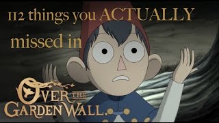 112 things you ACTUALLY missed in Over the Garden Wall [upl. by Ientirb336]