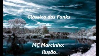 Clássico dos Funks  MC Marcinho  Ilusão [upl. by Bartko]