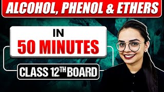 ALCOHOL PHENOL amp ETHERS in 50 Min  Full Chapter  Most Important Topics Covered Class 12 BOARDS [upl. by Ymeraj317]