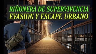 Evasión y Escape Urbano ¿Qué Llevo en la Riñonera de Supervivencia [upl. by Aniakudo]