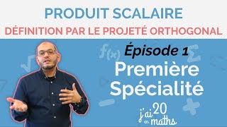 Définition par le projeté orthogonal  Épisode 1  Produit Scalaire  Première Spé Maths [upl. by Neelrad]