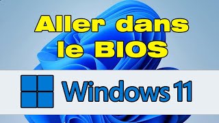 Comment aller dans le BIOS Windows 11 [upl. by Dore]