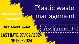 Plastic waste management Assignment1 NPTEL2024 assignment nptel swayam nptel2024 [upl. by Ynad682]