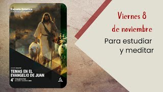 Lección de escuela sabática hoy  PARA ESTUDIAR Y MEDITAR  Viernes 8 de noviembre [upl. by Puritan]