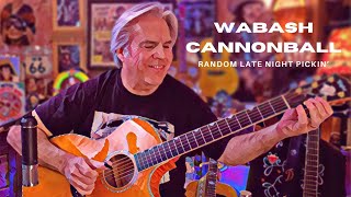 Wabash Cannonball  Cover by Doyle Dykes Random Late Night Pickin [upl. by Enelime]