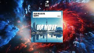 Alex MORPH  Happy Extended Mix VANDIT RECORDS [upl. by Sheets]