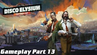 Disco Elysium Final Cut Gameplay Part 13  Human CanOpener [upl. by Aivekal]