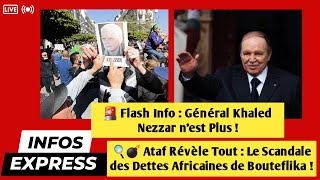 🚨 Flash Info Général Khaled Nezzar nest Plus  🔍💣Le Scandale des Dettes Africaines de Bouteflika [upl. by Teuton]