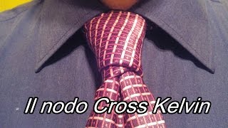 Il nodo Cross Kelvin Come annodare la cravatta [upl. by Rediah]