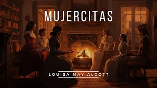 Mujercitas de Louisa May Alcott  Audiolibro Completo en Español [upl. by Ynohtnad]