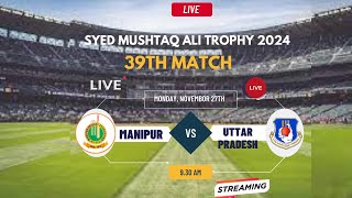 Manipur vs Uttar PradeshT20 Match Live Syed Mushtaq Ali Trophy 2024 [upl. by Alejo658]