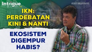 Nasib Orangutan Hingga Capres Ini Kekeuh Soal IKN  IntrigueRK [upl. by Ecinad]