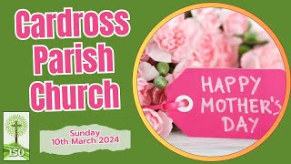 Cardross Parish Church Sunday 10th March 2024 Mothering Sunday [upl. by Htederem34]