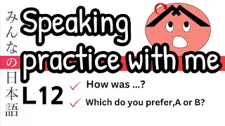 Speaking practice in 6 minutes Minna no Nihongo Lesson 12  How was  in Japanese [upl. by Erdda709]